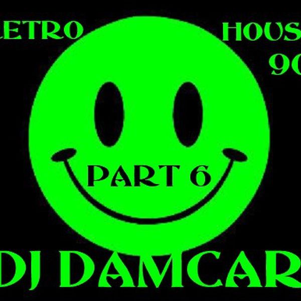 Retro House 90 Part 6 Dj Damcar