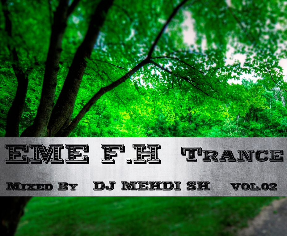 EME F.H Trance vol.02 Mixed By DJ MEHDI SH