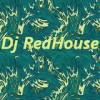 Dj RedHouse