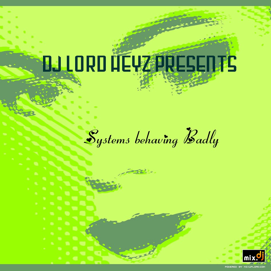 Systems behaving Badly(mix.dj)