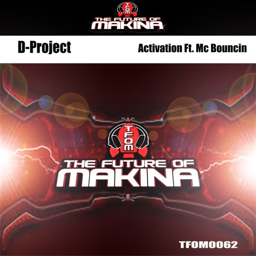 TFOM0062 : D-Project - Activation Ft. Mc Bouncin (Original Mix) by THE FUTURE OF MAKINA OFFICIAL