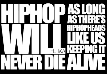 HIP HOP WILL ALWAYS LIVE...