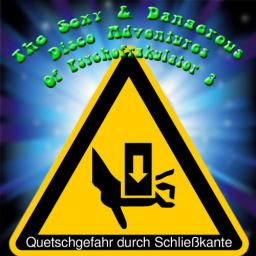 The Sexy &amp; Dangerous Disco Adventures Of Psychofrakulator 3 - Quetschgefahr durch Schließkante
