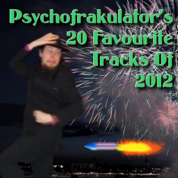 Psychofrakulator&#039;s 20 Favourite Tracks Of 2012