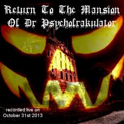 Return To The Mansion Of Dr Psychofrakulator