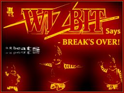 Wizbit says - Break&#039;s Over