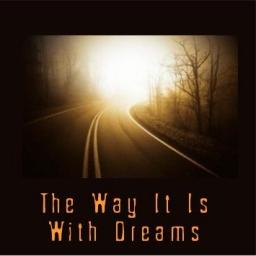 The Way It Is In Dreams