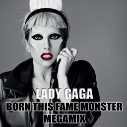 Born This Fame Monster Megamix