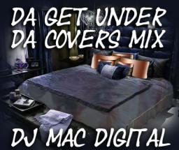 DA GET UNDER DA COVERS MIX