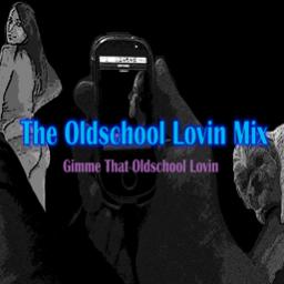 THE OLDSCHOOL LOVIN MIX