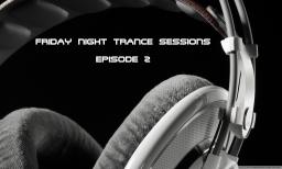 Friday Night Trance Sessions Episode 2