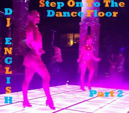 Step On  To The Dance Floor Part 2