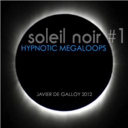 Soleil Noir #1 - Hypnotic Megaloops