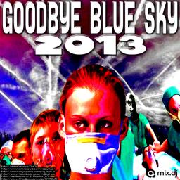 GOODBYE BLUE SKY 2013