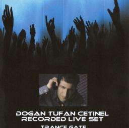 DOGAN TUFAN CETINEL RECORDED LIVE SET - TRANCE GATE