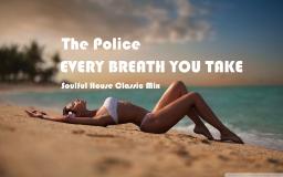 The Police - Every Breath You Take (Soulful House Mix)