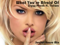 What You&#039;re Afraid Of - Ziggy Phunk ft Taliwa (Soulful House)