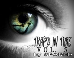 Trap&#039;d in Time Vol. 5