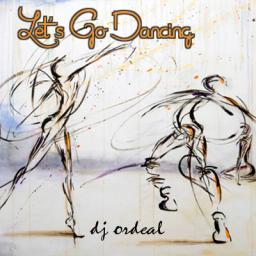 Let&#039;s Go Dancing (mix by dj ordeal) 