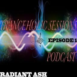 Radiant Ash Tranceholic Sessions Podcast Episode 1