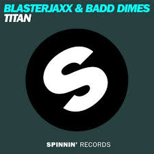 Blasterjaxx &amp; Badd Dimes - Titan (Original Mix)