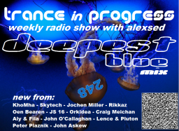 Trance in Progress(T.I.P.) show with Alexsed - (Episode 248) Deepest Blue mix