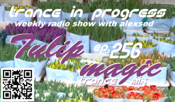 Trance in Progress(T.I.P.) show with Alexsed - (Episode 256) Tulip Magic Trance mix 