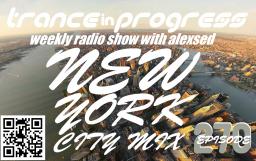 Trance in Progress(T.I.P.) show with Alexsed - (Episode 270) NYC mix