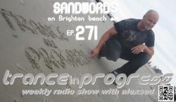 Trance in Progress(T.I.P.) show with Alexsed - (Episode 271) Sandwords on Brighton beach mix