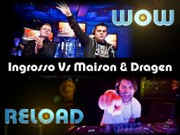 Ingrosso Vs Maison &amp; Dragen - WoW Reload (StarZmackers Remix)