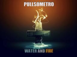 PULLSOMETRO - WATER AND FIRE