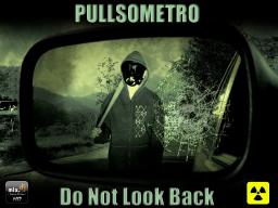 PULLSOMETRO - Do Not Look Back