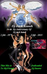 34th  Dj-Anniversary Of Dj jack kand 2 feb-1979-2feb2013-ForDornaninthemix&amp;Dedicated2DjSnorré