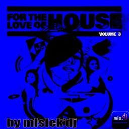 For The Love Of House Vol.3
