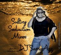 DJ SassyAzz ~ Sultry Seduction Mixes ~ I Feel The Need ~ 9-6-14