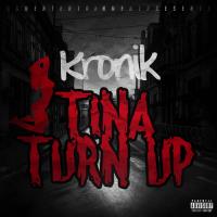 Kronik &quot;Tina Turn Up&quot;