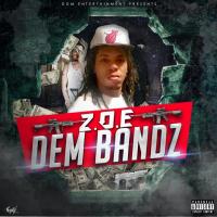 Z.O.E &quot;DEM BANDZ&quot; 