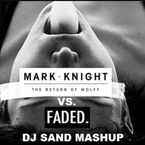 Mark Knight Vs ZHU - The Return Of Wolfy Vs Faded (DJ Sand Bootleg)