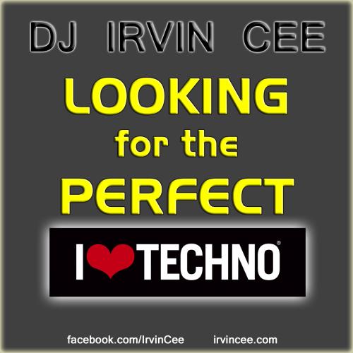 Irvin Cee - Looking for the Perfect TECHNO - for I LOVE TECHNO BELGIUM