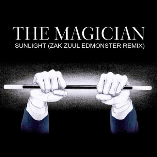 THE MAGICIAN - SUNLIGHT (ZAK ZUUL EDMONSTER REMIX)