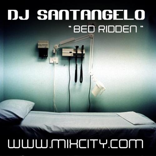 DJ SANTANGELO - &quot;BED RIDDEN&quot;