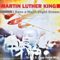 MARTIN LUTHER KING - DREAM (DJ DEL B. Deep House MUp 2014)