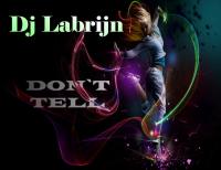 Dj Labrijn - Don&#039;t Tell