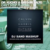 Calvin Harris ft. Ellie Goulding vs Dr.Kucho!,Gregor Salto &amp; Oliver Heldens - Can&#039;t Stop Playing Outside (DJ Sand Mashup)