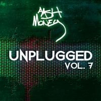 AAsH Money Unplugged Vol. 7