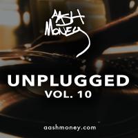 AAsh Money Unplugged Vol 10