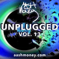 AAsh Money Unplugged Vol. 13