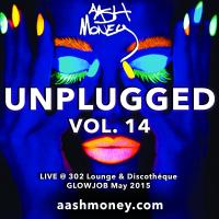 AAsH Money Unplugged Vol 14 - LIVE @ 302 Lounge &amp; Discothéque, GLOWJOB May, 2015