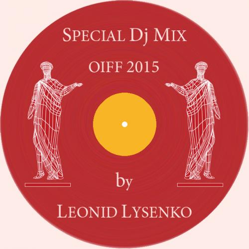 Leonid Lysenko - OIFF 2015 (Special DJ Mix)