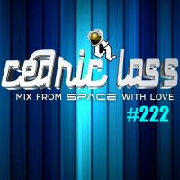 MIX FROM SPACE WITH LOVE! #222 By Cédric Lass